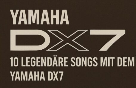 Die 10 besten Songs mit dem Yamaha DX7 Synthesizer