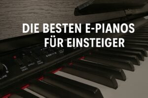 Die besten EPianos für Einsteiger Digitalpiano für Anfänger