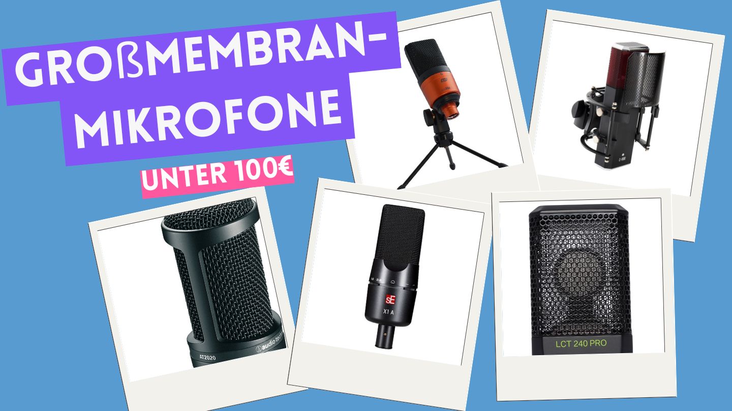 Die besten Großmembran-Kondensatormikrofone unter 100 Euro